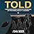Told: Messages from a Greater Conscious or the Ramblings of a Madman