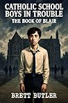 Catholic School Boys In Trouble The Book of Blair