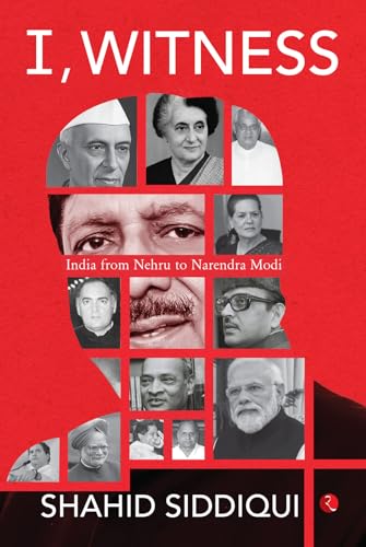 I, Witness: India from Nehru to Narendra Modi (Kindle Edition)
