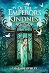 Of the Emperor's Kindness by Chaz Brenchley