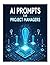 AI Prompts for Project Mana...