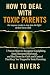 How to Deal with Toxic Pare...