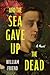 And the Sea Gave Up the Dead: A Novel