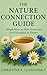The Nature Connection Guide: Gentle Practices for Mindfulness, Calm, and Grounding