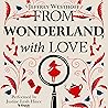 From Wonderland, with Love From Wonderland, with Love