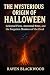 The Mysterious Origin of Halloween by Raven Blackwood The Mysterious Origin of Halloween by Raven Blackwood
