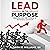 Lead with Purpose by Algrish C. Williams Sr.