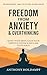 Freedom From Anxiety & Over...