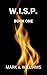 W.I.S.P.: BOOK ONE