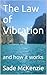 The Law of Vibration : and ...