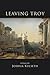 Leaving Troy by Joshua Kulseth