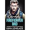 Grumpy Firefighter Dad: An Enemies To Lovers Ex-Military Romance