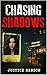 Chasing Shadows by Justyce Henson