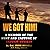 We Got Him!: A Memoir of the Hunt and Capture of Saddam Hussein