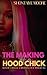 The Making of a Hood Chick:...