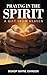 PRAYING IN THE SPIRIT : A G...