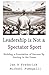 Leadership Is Not a Spectat...