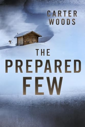 The Prepared Few: An EMP Post Apocalypse Prepper Survival Thriller (EMP Survival in a Powerless World Book 119)