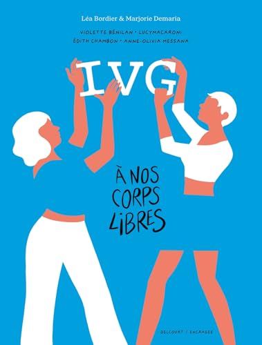 IVG - À nos corps libres - Récits intimes de femmes (French Edition)