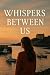 Whispers Between Us by Victoria Hale