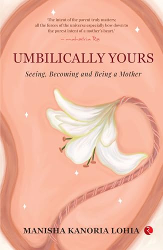 Umbilically Yours: Seeing, Becoming and Being a Mother (Kindle Edition)