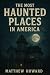 The Most Haunted Places in ...