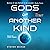 Gods of Another Kind: The A...