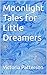 Moonlight Tales for Little ...