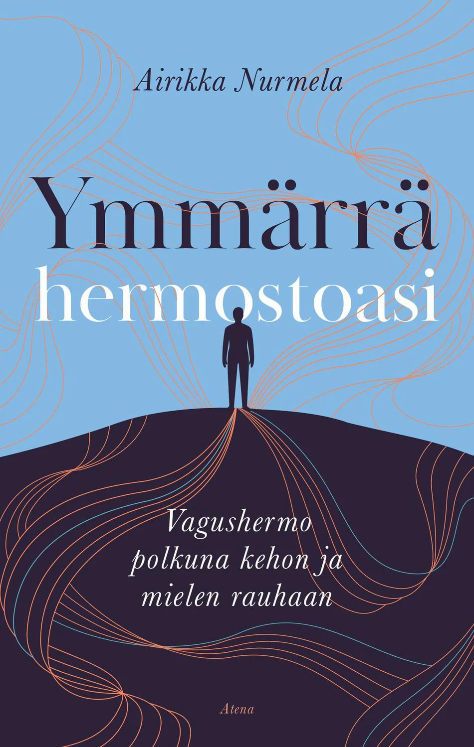 Ymmärrä hermostoasi - Vagushermo polkuna kehon ja mielen rauhaan (Hardcover)