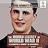 The Hidden Legacy of World War II The Hidden Legacy of World War II