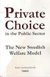 Private Choice in the Public Sector : The New Swedish Welfare Model Private Choice in the Public Sector : The New Swedish Welfare Model