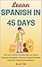 Learn Spanish in 45 Days by Elio TM Learn Spanish in 45 Days by Elio TM