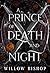 A Prince of Death and Night...