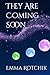 They Are Coming Soon by Emma Kotchik