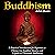 Buddhism: A Practical Introduction for Beginners to Tibetan Zen Buddhist Mantra and a Guide to Theravada Meditation