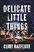 Delicate Little Things