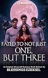 Fated To Not Just One, But Three: Book 6 Fated To Not Just One, But Three: Book 6