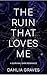 The Ruin That Loves Me (The Fireborn Rebellion Duet Book 1)