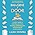 Imagine a Door: A Writer's Guide to Unlocking Your Story, Choosing a Publishing Path, and Honoring the Creative Journey