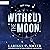 Without the Moon: Act One