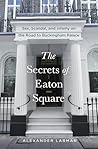 The Secrets of Eaton Square by Alexander Larman