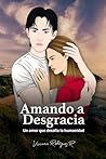 Amando a Desgraci...