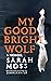 My Good Bright Wolf: A Memoir