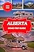 ALBERTA ROAD TRIP GUIDE 202...