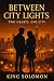 Between City Lights: Two He...