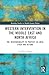Western Intervention in the Middle East and North Africa: The 'Responsibility to Protect' in Libya, Syria and Beyond
