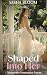 Shaped Into Her: A Transgen...