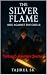 The Silver Flame: Rise Agai...
