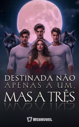 Destinada Não Apenas a Um, Mas a Três: Livro 1 (Portuguese Edition)