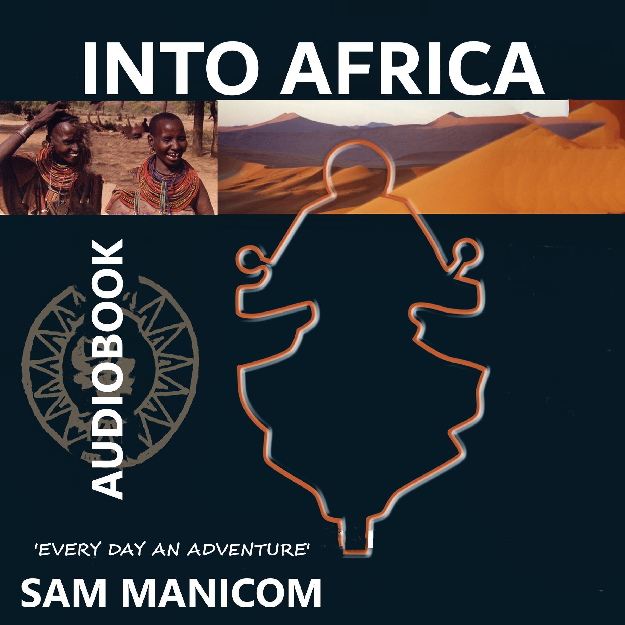 Into Africa: Africa by Motorcycle "Every day an Adventure" (Audible Audio)
